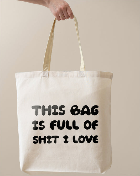 This Bag Is Full Of Shit I Love